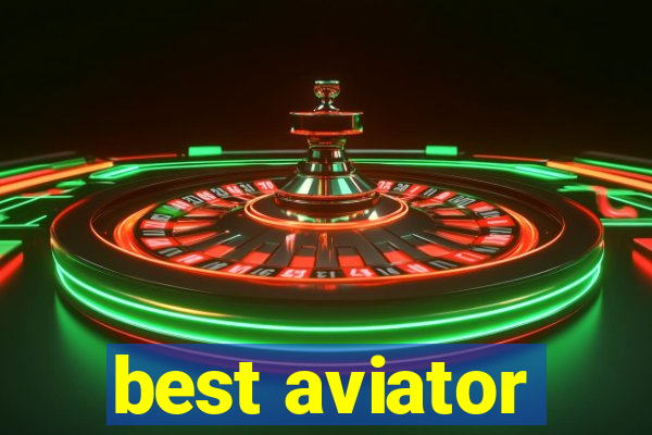 best aviator